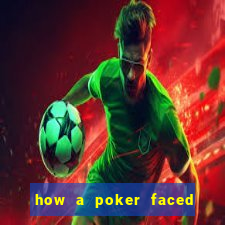 how a poker faced girl really feels